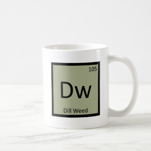 Dw - Dill Weed Chemistry Periodic Table Symbol Tasse