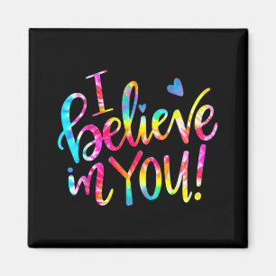 Dye Ich glaube an Sie Lehrer Testing Day Geschenk Magnet