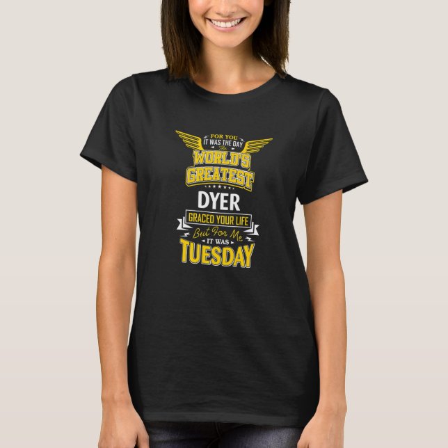 Dyer Idea Weltbest Dyer T-Shirt (Vorderseite)