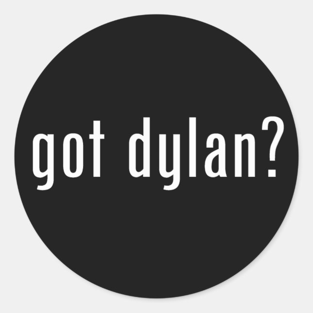 Dylan got? runder aufkleber (Vorderseite)