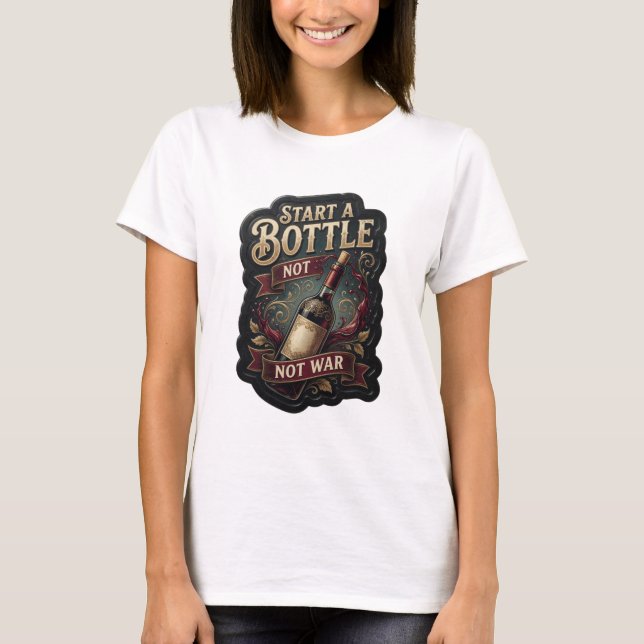 Dynamic Gold START EINE FLASCHE NICHT KRIEG Statem T-Shirt (Vorderseite)