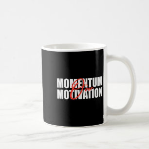 Dynamik über Motivation Kaffeetasse