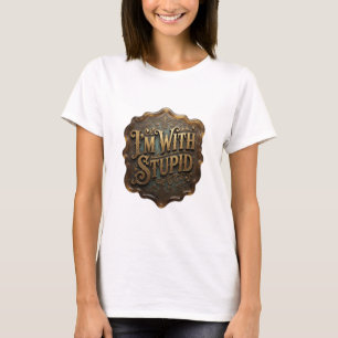 Dynamisches Gold I'M WITH STUPID 3D-Textkunst T-Shirt