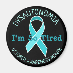 Dysautonomie Awareness Month Im so Tired Magnet