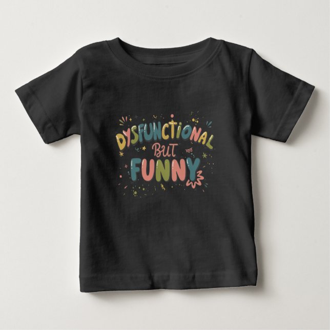 Dysfunctional but funny baby t-shirt (Vorderseite)