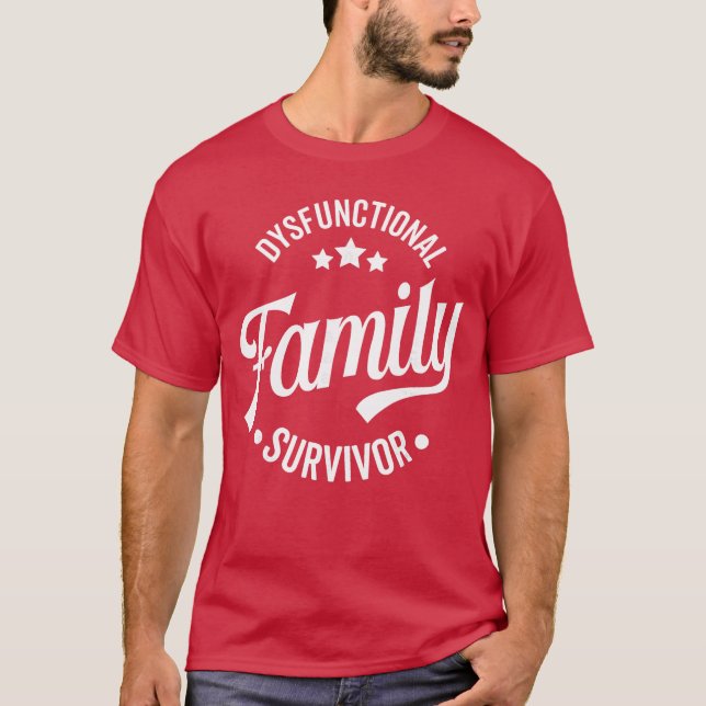 Dysfunctional Family Survivor Funny Sarcastic Fami T-Shirt (Vorderseite)