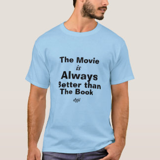 Dyslexia T-Shirt- The Movie is better T-Shirt