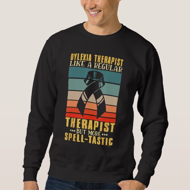Dyslexia Therapist Dyslexia Awareness Dyslexic Sweatshirt (Vorderseite)