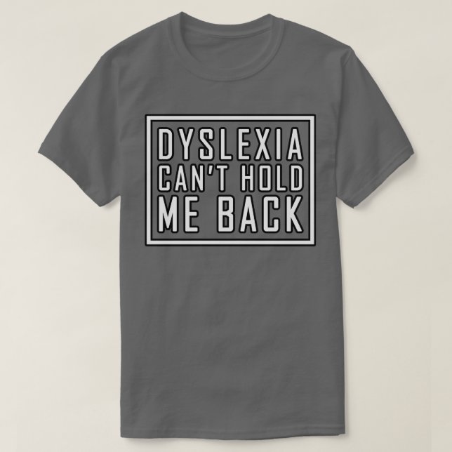 Dyslexie canx27t halten mich zurück 4 T-Shirt (Design vorne)