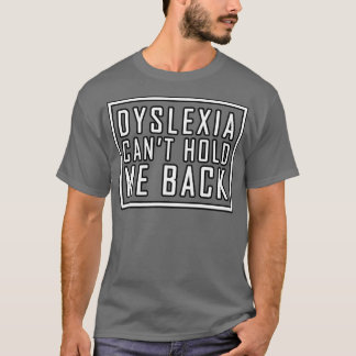 Dyslexie canx27t halten mich zurück 4 T-Shirt