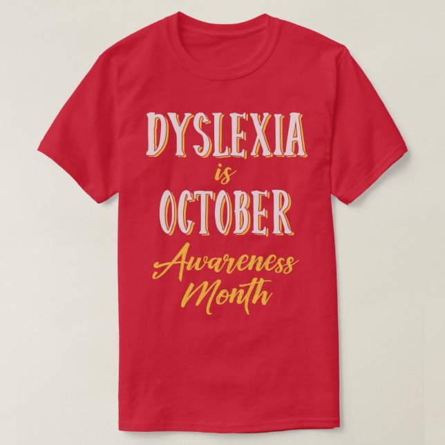 Dyslexie ist Oktober Sensibilisierungsmonat 7 T-Shirt (Design vorne)