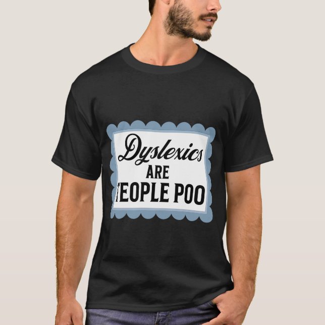 Dyslexie sind Leute zu lustig T-Shirt (Vorderseite)