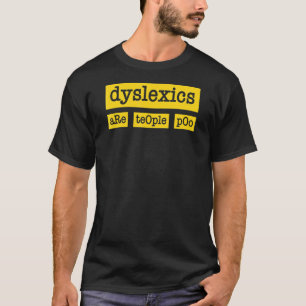 Dyslexie sind Menschen Podyslexie Bewusstsein Lehr T-Shirt