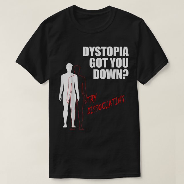 Dystopie got dich runter und versuche dich zu tren T-Shirt (Design vorne)