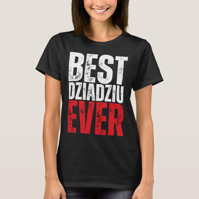 Dziadziu Best Dziadziu Ever Polish Grandpa T-Shirt (Vorderseite)