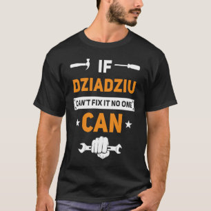 Dziadziu, wenn Dziadziu es nicht reparieren kann,  T-Shirt