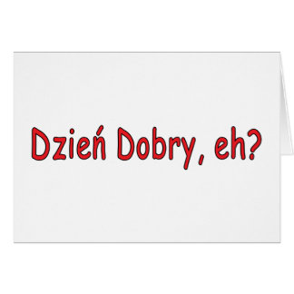 Dzien Dobry, nicht wahr?