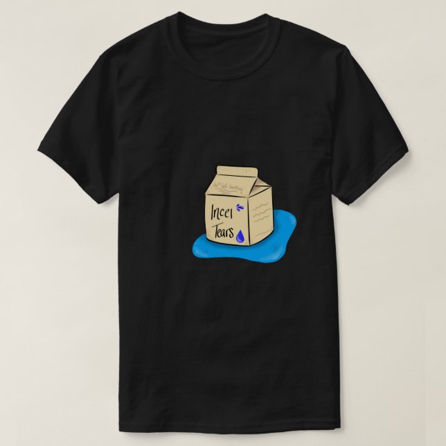 E:\AnhgocUpZZ\Incel Tears .png T-Shirt (Design vorne)