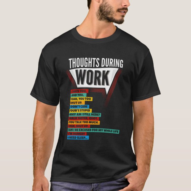 E Arbeit beschäftigen Gedanken während der Arbeit  T-Shirt (Vorderseite)