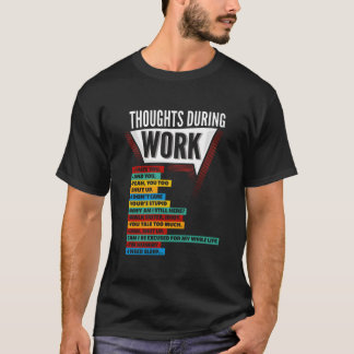 E-Arbeit Beschäftigungs Gedanken während der Arbei T-Shirt