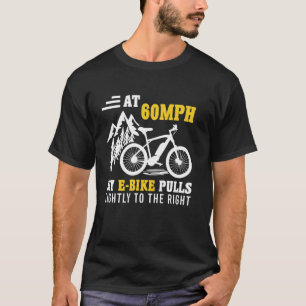 E-Bike AT 60 MEIN E-BIKE ZIEHT NACH RECHTS Lustige T-Shirt