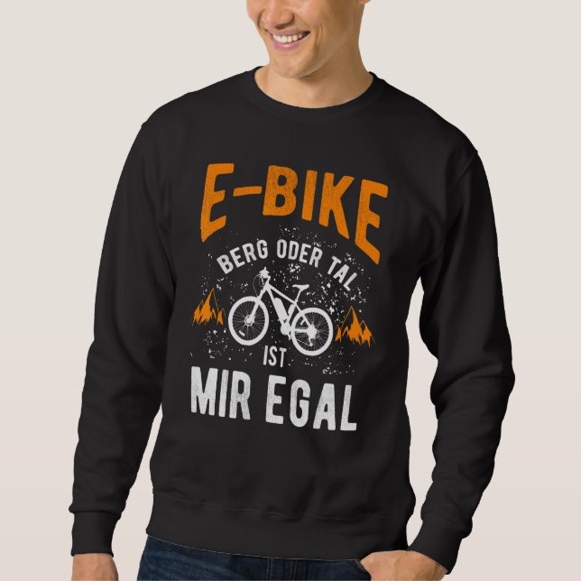 E Bike Bicycle E Bike Electric Bicycle Man Sprichw Sweatshirt (Vorderseite)