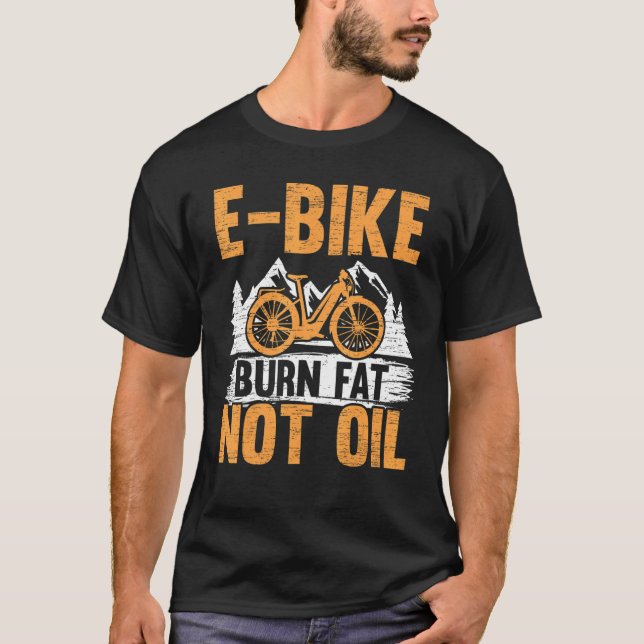 E Bike Brennen Fett nicht Öl Elektrisches Fahrrad  T-Shirt (Vorderseite)