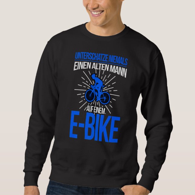E Bike Männer Sprichwort Elektrischer Fahrradfahre Sweatshirt (Vorderseite)
