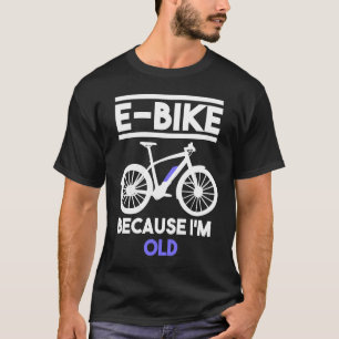 E Bike Sprichwort Alter Mann Vater Cyclist Bicylce T-Shirt
