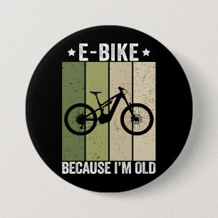 E-Bike, weil ich alt bin, Vintage Retro Button