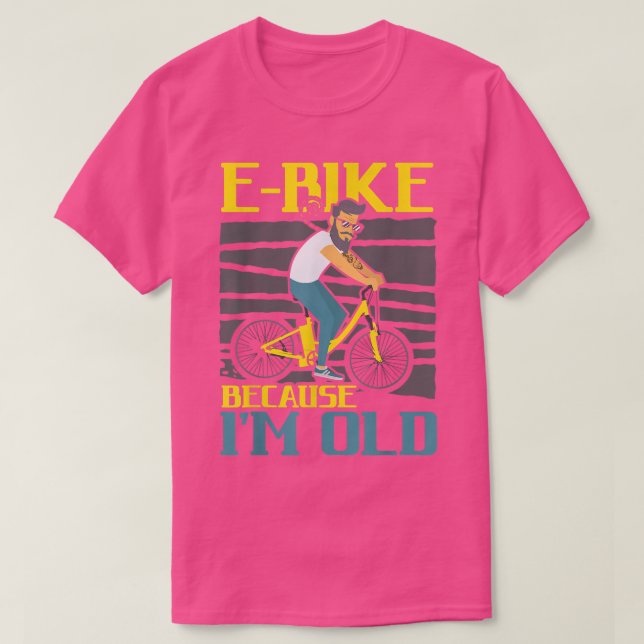 E-Bike, weil ich ein altes Elektrofahrrad bin T-Shirt (Design vorne)
