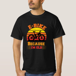 E-Bike, weil ich ein altes Elektrofahrrad bin T-Shirt