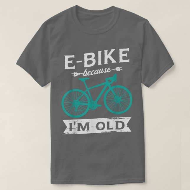 E-Bike, weil ich für einen E-Biker-Mountainbiker a T-Shirt (Design vorne)