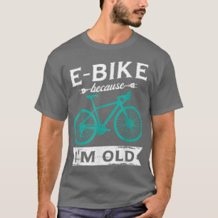 E-Bike, weil ich für einen E-Biker-Mountainbiker a T-Shirt