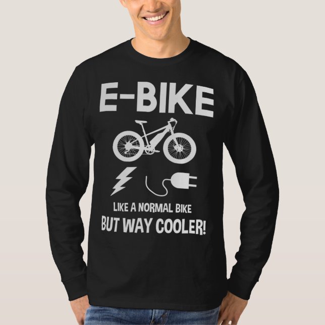 E-Bike wie ein normales Fahrrad, aber viel Cooler T-Shirt (Vorderseite)