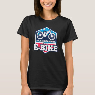 E Biker Shirt Erwachsene kann warten Joke E Biking