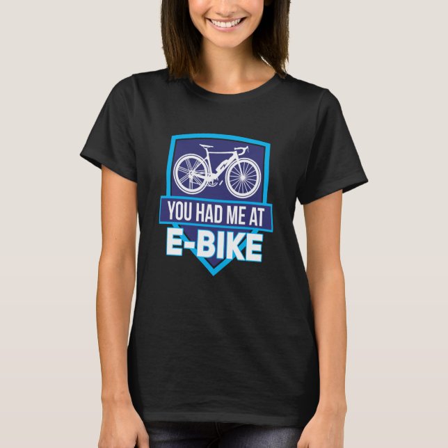 E Biker You Had Me At E Bike E Biking T-Shirt (Vorderseite)