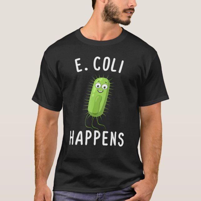 E Coli Happens Funny Bacteriology T-Shirt (Vorderseite)