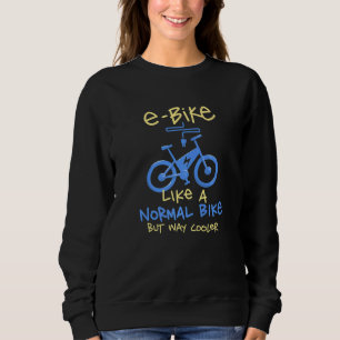 E Fahrrad wie ein normales Fahrrad, aber nur Coole Sweatshirt