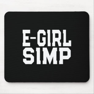 E-Girl Simp - Funny Novelty Simp - Simp Halloween Mousepad