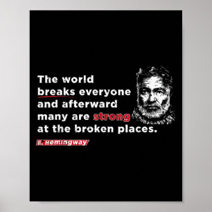 E. Hemmingway Zitat_ Die Welt bricht alle am meist Poster