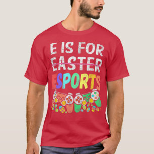E is for Esport Oster Funny Gamer Boy Video Game T-Shirt