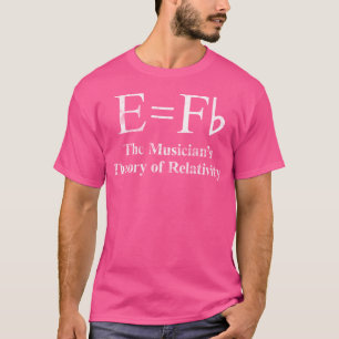 E ist gleich Fb. Die Relativitätstheorie des Musik T-Shirt