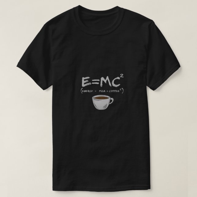 E=MC² Coffee Parody T - Shirt - Energie = Milch ×  (Design vorne)