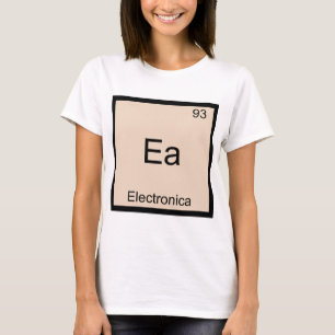 Ea - Electronica Lustiges Chemie-Element-Symbol T T-Shirt