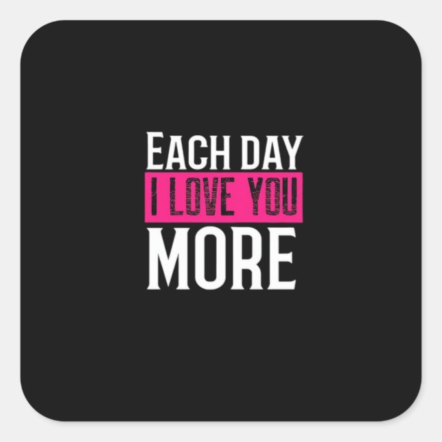 Each Day I Love You More Romantic Quote Design  Quadratischer Aufkleber (Vorderseite)