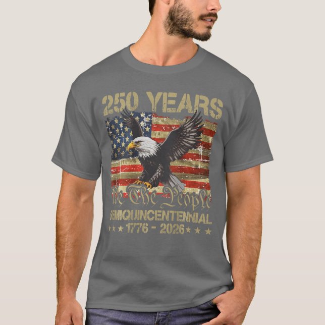 Eagle Flag 250 Years 1776 2026 250th Anniversary U T-Shirt (Vorderseite)