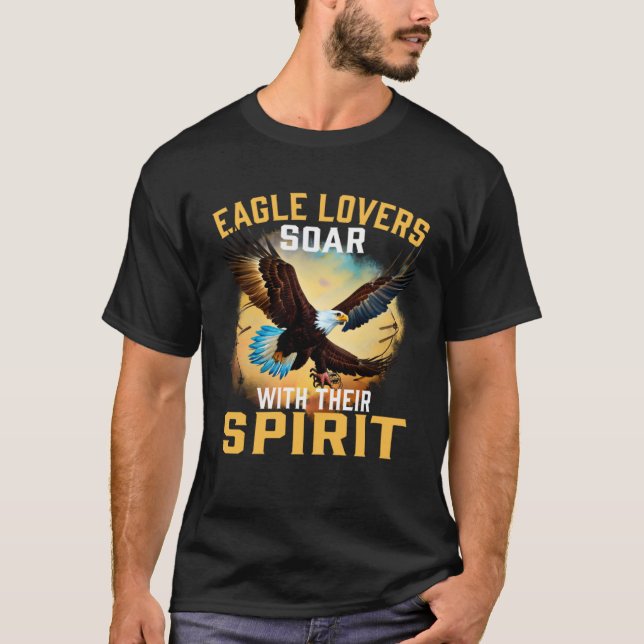 Eagle  Soar With their Spirit Bald  Eagle T-Shirt (Vorderseite)