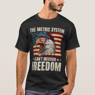 Eagle US-Flagge das metrische System kann nicht me T-Shirt