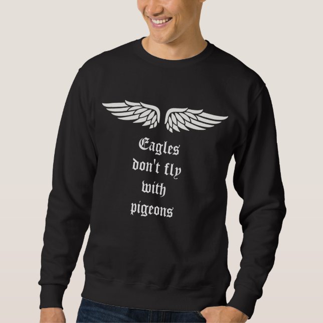 Eagles don't fly with pigeons - Men's sweatshirt (Vorderseite)